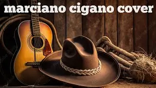 Marciano Cigano Cover/ Por Que você me diz, que me amava