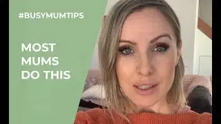 Most Mums Do This