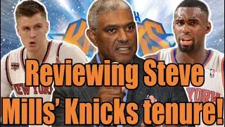 Just how TERRIBLE was Steve Mills with the Knicks?! (Reviewing/grading each move Steve Mills made)