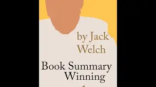Animated Book Summary | Winning by Jack Welch Part 1 of 2