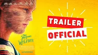 THE TRUE ADVENTURES OF WOLFBOY Official Trailer 2020, Movie HD | Trailer Time