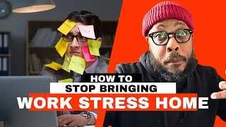 How to Stop Bringing Work Stress Home | The Doorframe Principle for Fathers
