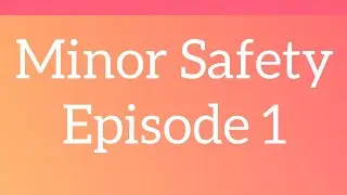 Minor Safety Episode 1. Grooming.