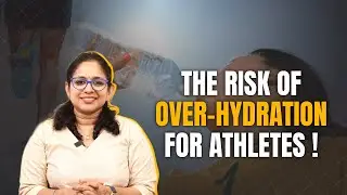 The Risk of Over-Hydration for Athletes! | Shiny Surendran