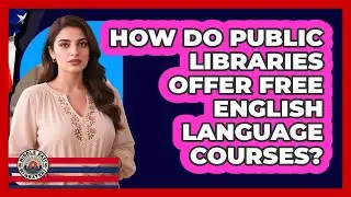 How Do Public Libraries Offer Free English Language Courses?
