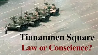 Tiananmen Square: Law or Conscience