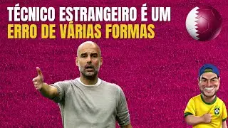 Um treinador gringo não muda NADA no futebol brasileiro