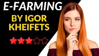 E-Farming Review 🚨 Is Igor Kheifets&rsquo; Course Legit? 🚨