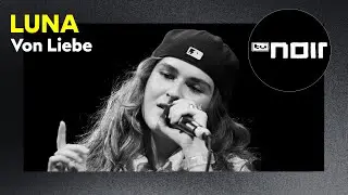LUNA &ndash; Von Liebe (live bei TV Noir)