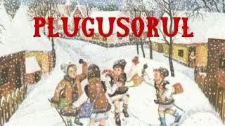 Plugusorul - interpretare si text. Uratura de anul nou