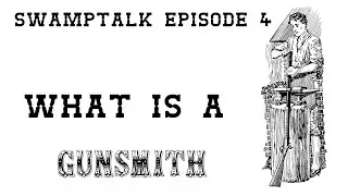 SwampTalk Episode 4 - Gunsmithing