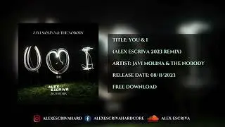 Javi Molina & The Nobody - You & I (Alex Escriva 2023 Remix) (FREE DOWNLOAD)