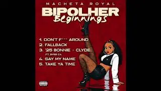 Machete Royal -Take Ya Time  - YN - Audio BiPolHer Beginnings