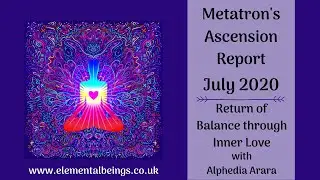 Metatron's Ascension Report July 2020 | Alphedia Arara