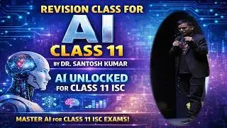 AI Revision Class | Class 11 ISC | AI Unlocked by Dr. Santosh Kumar