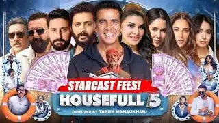 Housefull 5 Cast Fees Revealed | Akshay Kumar, Kriti Sanon, Salary 2025