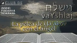 Parash&aacute; 8 - Vayshlaj | Serie Parash&aacute; semanal
