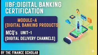 Digital Banking MCQs (Module A &ndash; Unit 1): Digital Delivery Channels