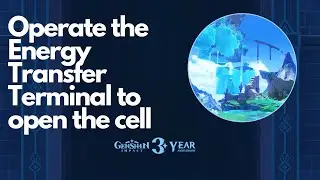 Operate the Energy Transfer Terminal to open the cell | Genshin Impact