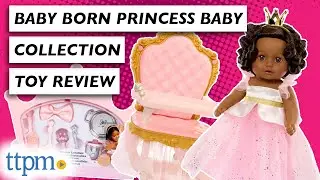 Meet Her Royal Highness Baby Born Princess!