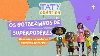 Os Botõezinhos de Superpoderes - Descubra os poderes secretos do corpo
