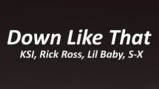 KSI &ndash; Down Like That (feat. Rick Ross, Lil Baby & S-X) [Lyrics]
