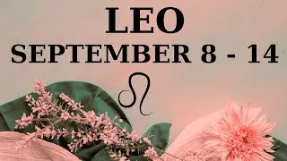 ♌LEO | Sept 8&ndash;14 Tarot 🌟 Realize Your Power! New Offers, Karma, Travel & Fire🔥Victory Awaits!