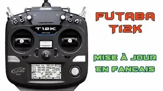 Futaba T12K - Comment Mettre A Jour La Radio + Mettre En Francais La Radio