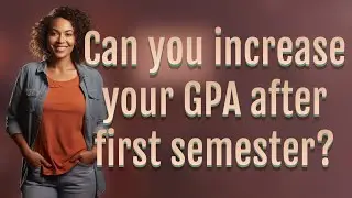Can you increase your GPA after first semester?