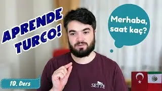 Aprendamos Turco 10. Ders | Qu&eacute; Hora Es? + Presente Simple | Mexicana En Turqu&iacute;a