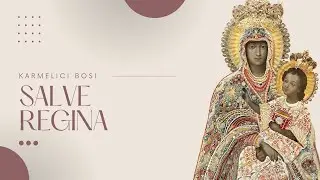 Salve Regina - chorał gregoriański - karmelici bosi