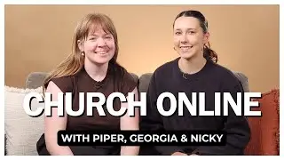 Church Online with Piper, Georgia & Nicky // Exploring Fear &rarr; Faith