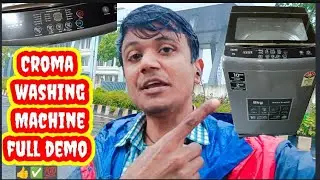 Croma washing Machine full demo/इतनी बरसात में डेमो देने जाना पड़ा #sunilrajbhar #kartikactechnical
