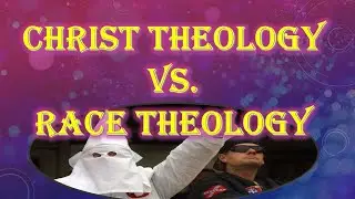 Christ Theology Over Race Theology of Kinism, 