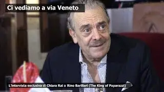 CI VEDIAMO A VIA VENETO 13-07-2019 RINO BARILLARI - THE KING OF PAPARAZZI
