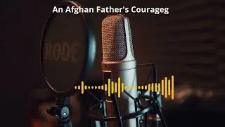An Afghan Father's Courage