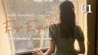 Eise Eigira? | Audio-Series Ep. 01 | Chiitanjan Ningthoukhongjam, Paenubi Yaikhom