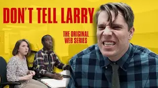 Don't Tell Larry: The Official Web Series - Promo Video