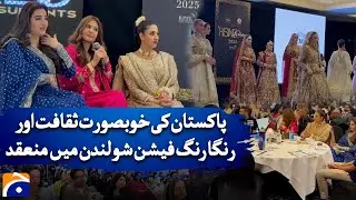 Pakistan's beautiful culture and colorful fashion show held in London | Geo News