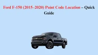 Ford F-150 (2015&ndash;2020) Paint Code Location &ndash; Quick Guide