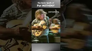 Звуковые заклинания Пэта Метени [JazzyClopedia]