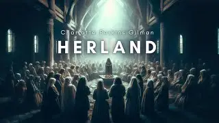 Herland Full Audiobook - Classic Utopian Fiction - Feminist Literature by Charlotte Perkins Gilman