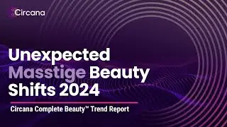 Unexpected Masstige Beauty Shifts 2024 | Circana Complete Beauty&trade; Trend Report