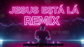 JESUS ESTÁ LÁ | Melhor Amigo – Música Eletrônica Gospel (Cover Nair Nany)