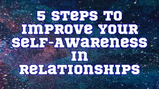 ChatGPT | 5 Steps to Improve Your Self-Awareness in Relationships