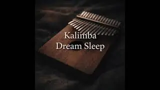 Kalimba Dream Sleep | Soft Night Comfort