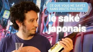 Ce que vous ne savez sans doute pas sur le saké japonais