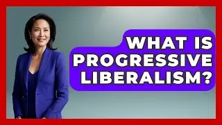 What Is Progressive Liberalism? - We Are Liberal