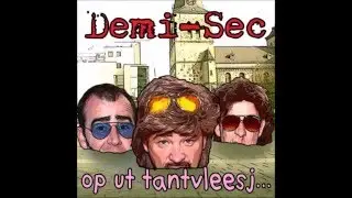 Demi-Sec - Op ut Tantvleesj   (glaaze huis verzie)