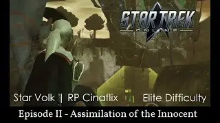 S1:EP2 - Star Volk | Assimilation of the Innocent [Elite Difficulty]